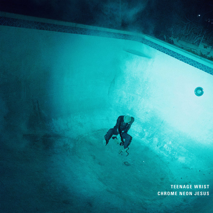 Chrome Neon Jesus - Teenage Wrist - Bandcamp