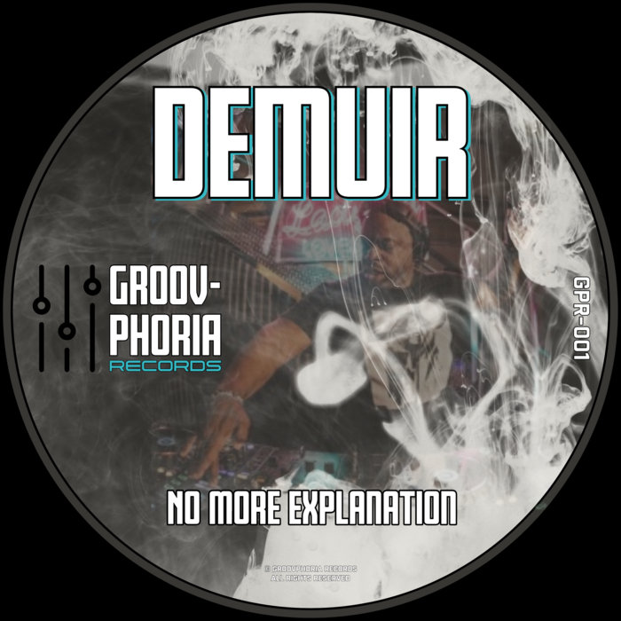 Demuir - No More Explanation EP | Demuir | Groovphoria Records