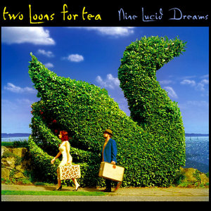 Two Loons for Tea — Nine Lucid Dreams (3rd Album)