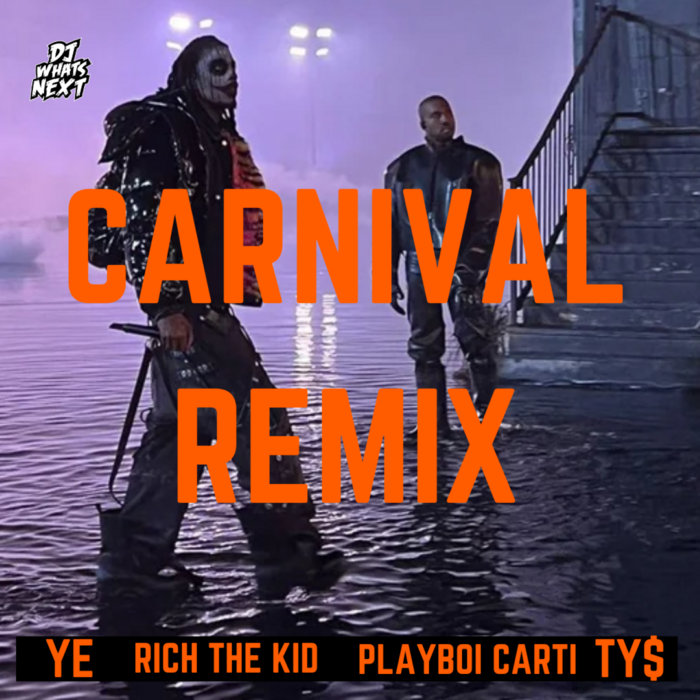 KANYE WEST FT. TY DOLLA IGN, PLAYBOI CARTI & RICH THE KID CARNIVAL