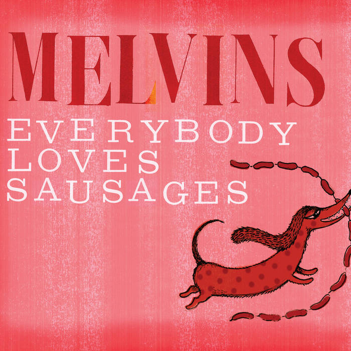 Everybody Loves Sausages | Melvins