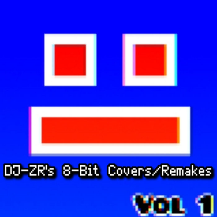 Geometry Dash (Vol. 1): DJ-ZR's 8-Bit Covers/Remakes | ZackRemorqGD《 DJ ...