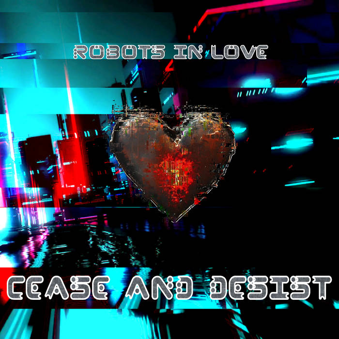 Robots in Love - Cease and Desist album artwork