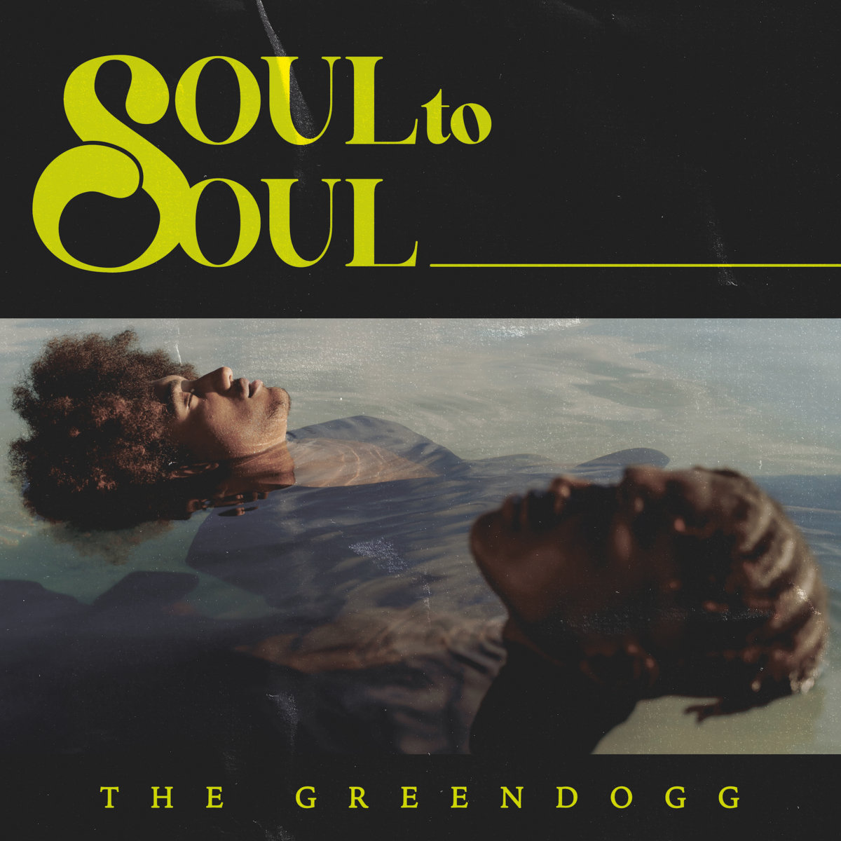 SOUL TO SOUL | The Greendogg | THE DOG HOUSE