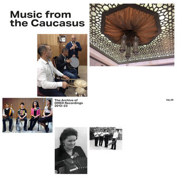  Music from the Caucasus  The Archive of ORED Recordings, 20132023 