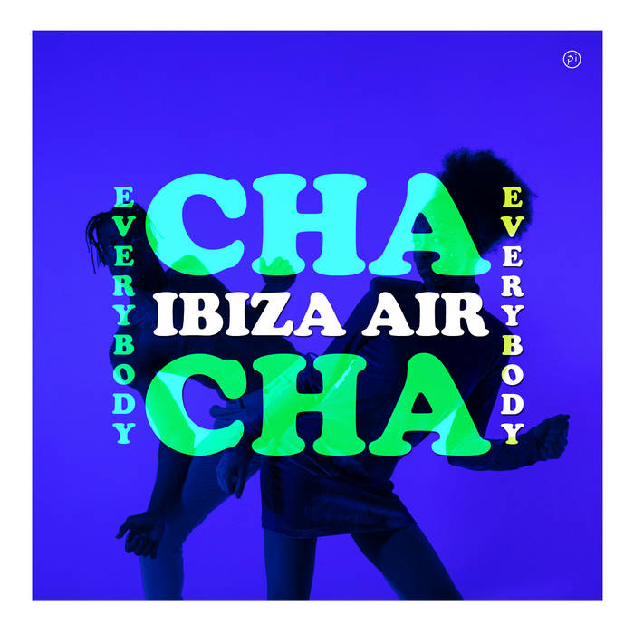 Ibiza Air Everybody Cha Cha Ibiza Air