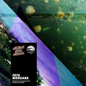 Fata Morgana (Inspired by ‘The Outlaw Ocean’ a book by Ian Urbina)All Good Funk Alliance, Ian Urbina cover