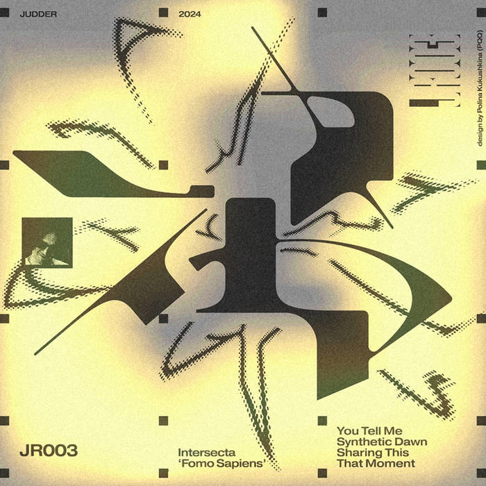 Fomo Sapiens EP (JR003) | Intersecta | Judder Label