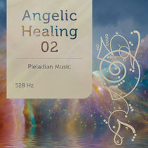 Angelic Healing 02 528 Hz cover art