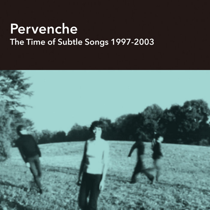 The Time of Subtle Songs 1997-2003 | Pervenche | Clover Records