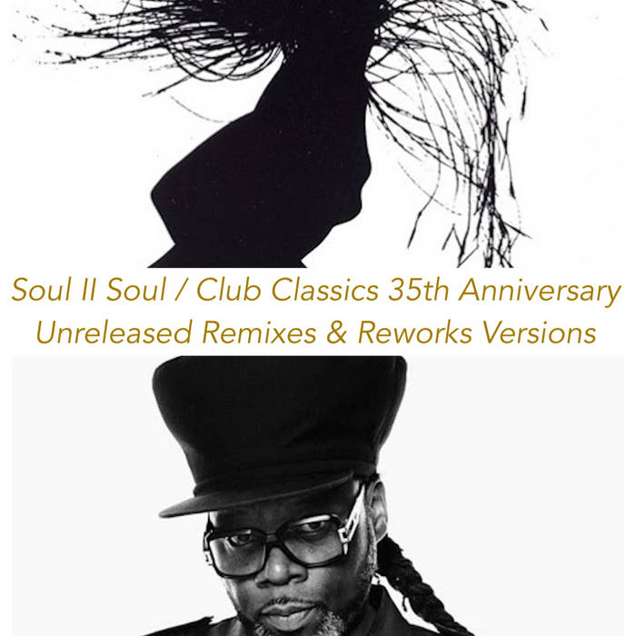 Soul II Soul / Club Classics, 35th Anniversary / Unreleased