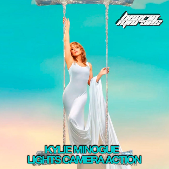 Kylie Minogue - Lights Camera Action (HenriqMoraes Mix) | HenriqMoraes