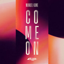 Manuel Kane — Come On