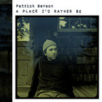 Patrick Benson - A Place I'd Rather Be