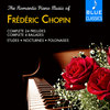 The Romantic Piano Music of Frédéric Chopin: Nocturnes, Ballades, Etudes, Polonaises, 24 Preludes