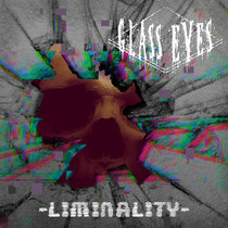 Glass Eyes — Liminality [EP]
