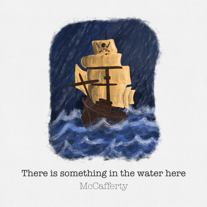 There is Something in the Water Here McCafferty