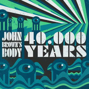 John Brown’s Body — 40,000 Years
