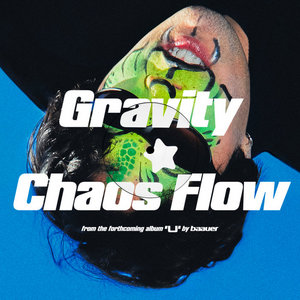 Baauer — Gravity / Chaos Flow