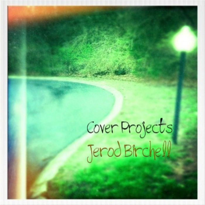 Cover Projects(FREE!!) Jerod Birchell