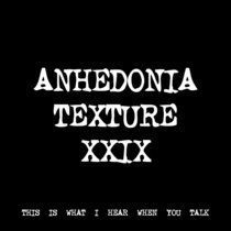 ANHEDONIA TEXTURE XXIX [TF00445] [FREE] cover art