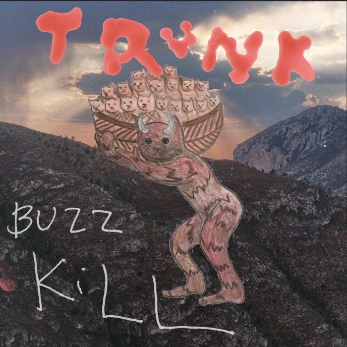 Buzzkill | TRUNK