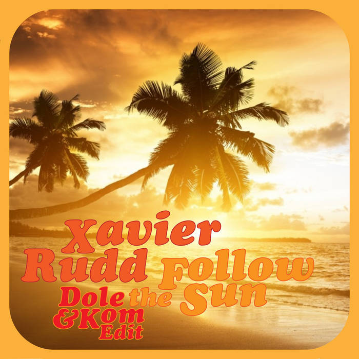 Follow The Sun - Dole & Kom Edit | Xavier Rudd | Dole & Kom