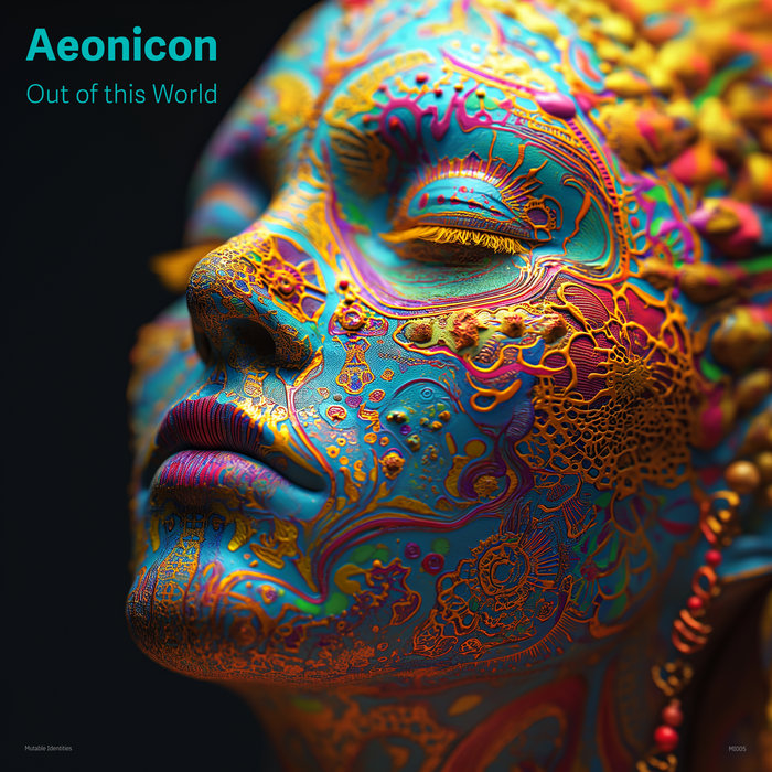 Out of this World | Aeonicon | Mutable Identities