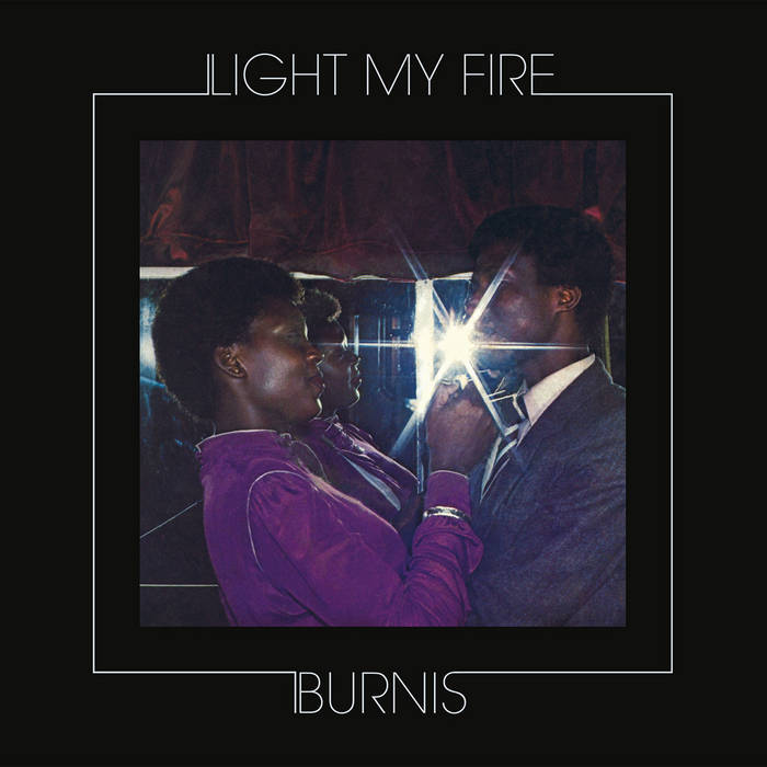 BURNIS - Light My Fire (1983) 2017 | Burnis | PMG