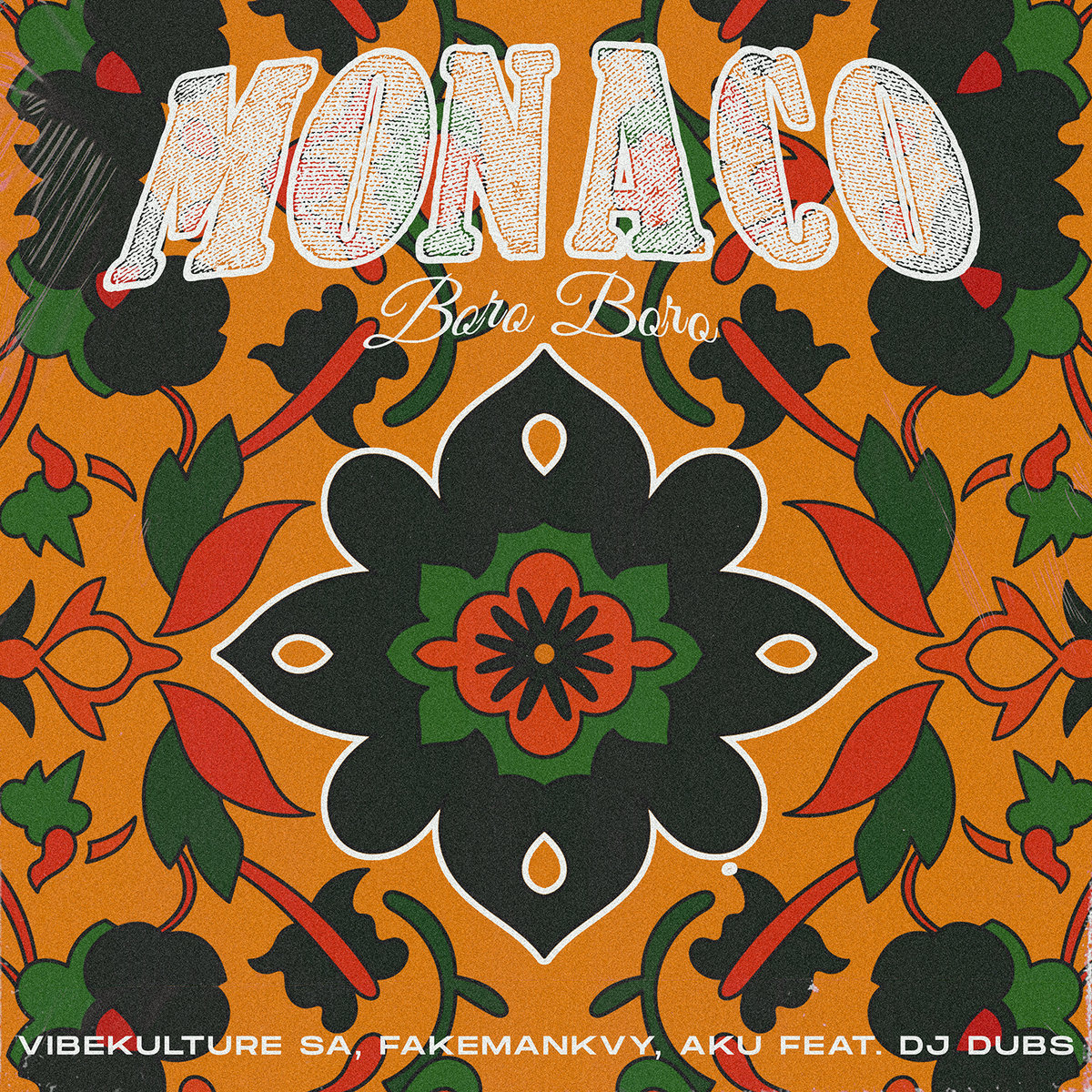 MONACO BORO BORO Vibekulture Sa, FakeManKVY, AKU, DJ Dubs A K U