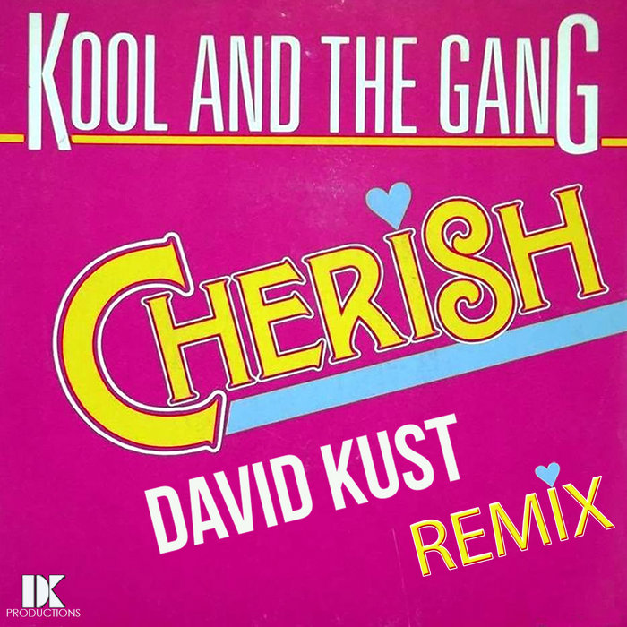 Kool and The Gang Cherish (David Kust Remix) David Kust