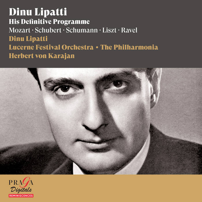 Dinu Lipatti: His Definitive Programme [Mozart, Schubert, Schumann