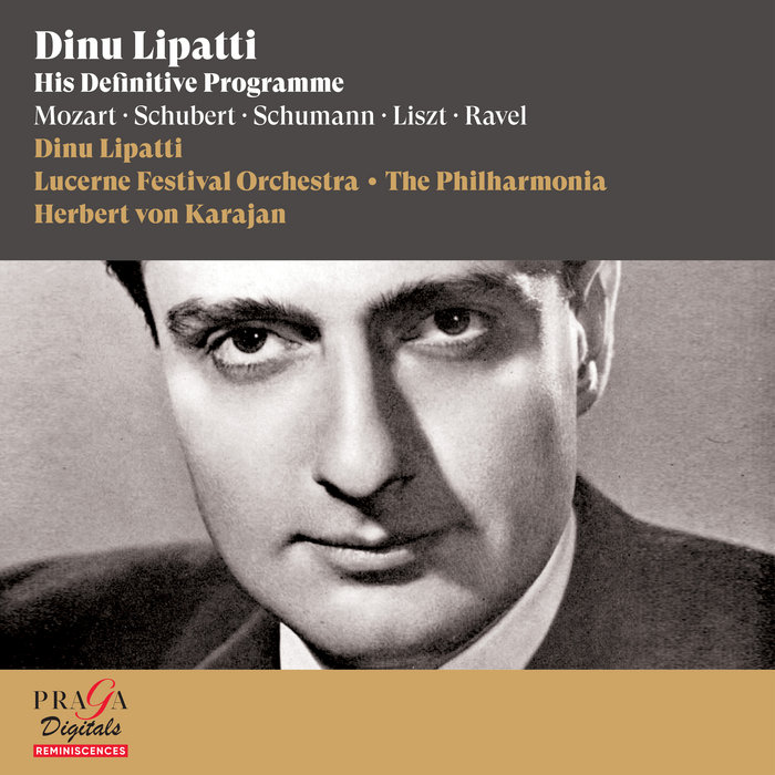 Dinu Lipatti: His Definitive Programme [Mozart, Schubert, Schumann