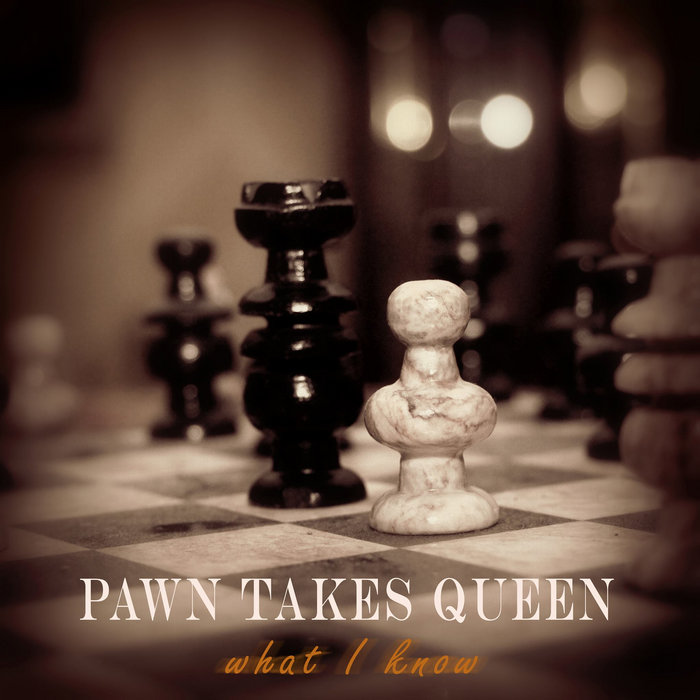 What I Know Pawn Takes Queen