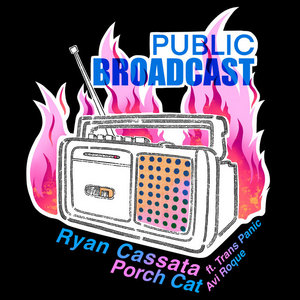 Public BroadcastRyan Cassata, Porch Cat, Trans Panic, Avi Roque cover