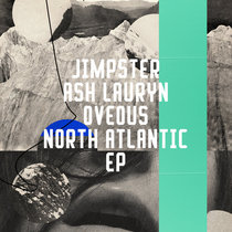 Jimpster, OVEOUS, Ash Lauryn — North Atlantic EP