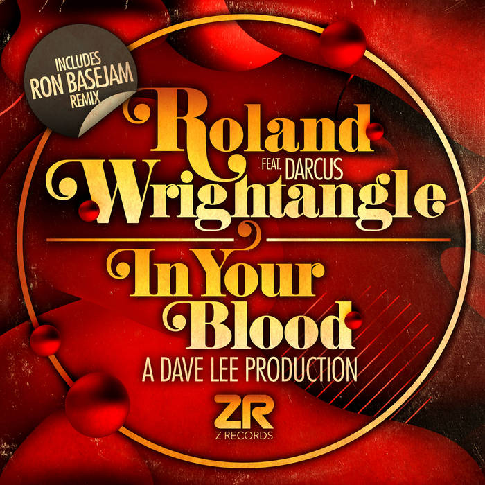 In Your Blood | Roland Wrightangle feat. Darcus | Z Records
