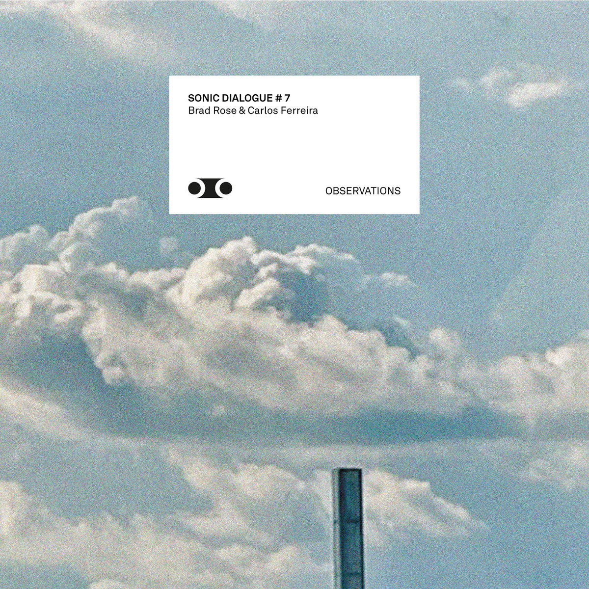 Sonic dialogue 7 - Observations | Brad Rose, Carlos Ferreira | sonic -dialogue