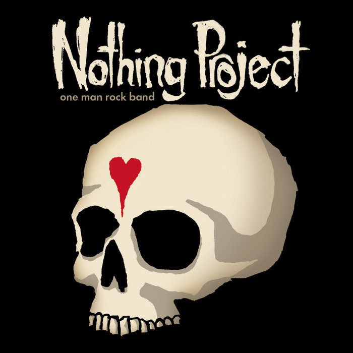one man rock band | Nothing Project