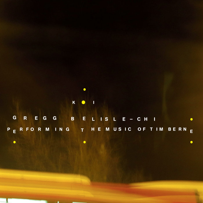 Koi Performing the music of Tim Berne Gregg BelisleChi Screwgun Records