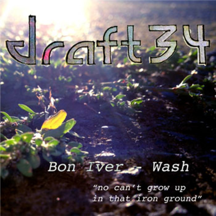Bon IverWash (Draft34 Remix) Bon Iver Draft34