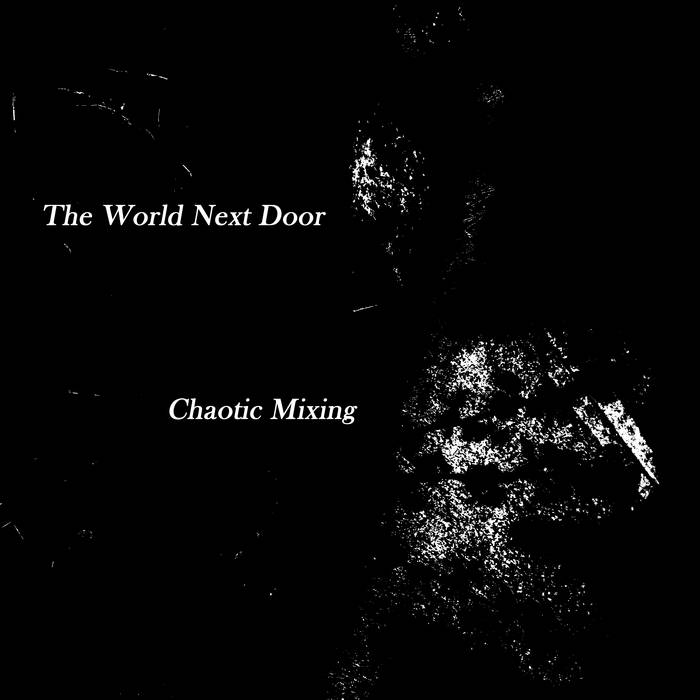 Chaotic Mixing | The World Next Door