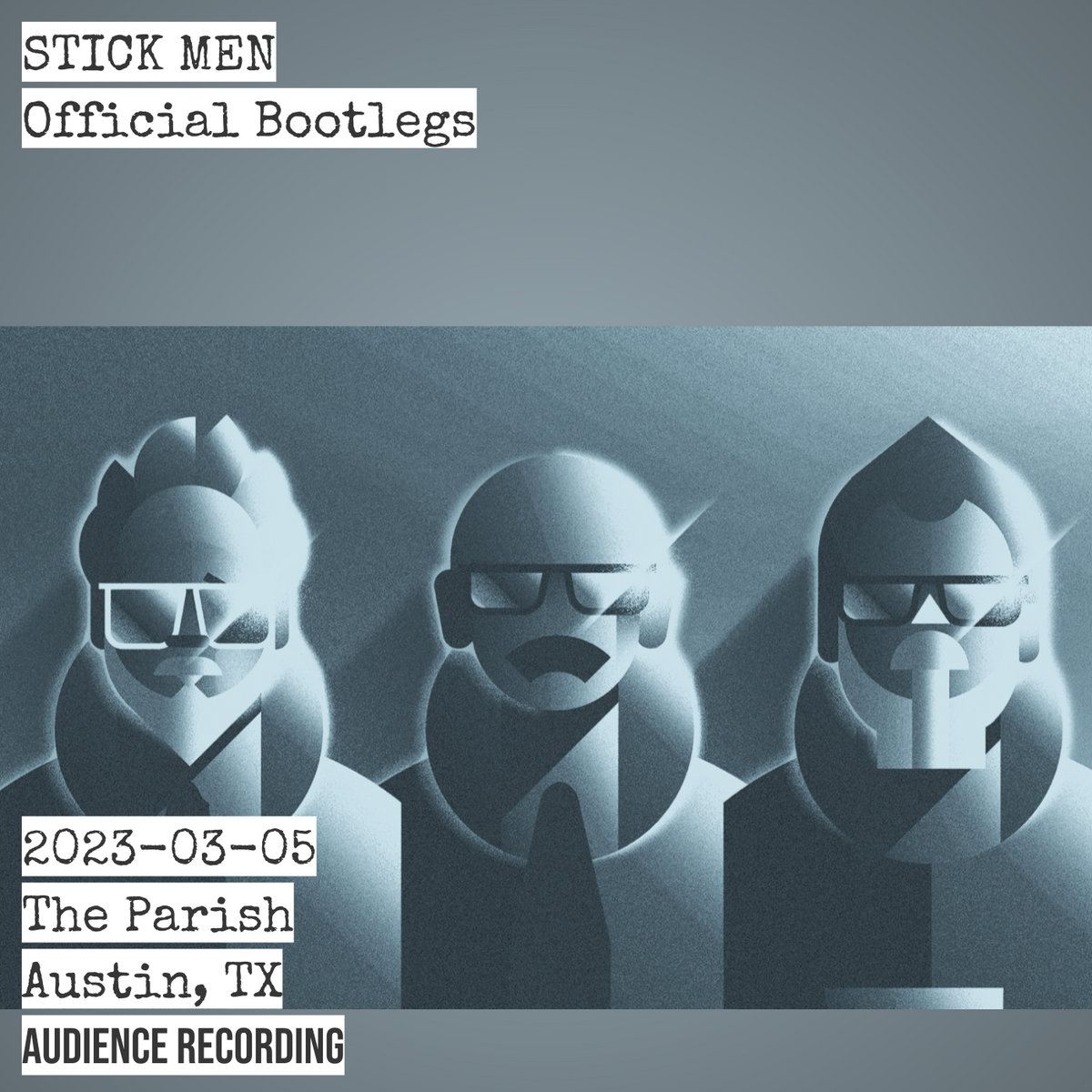20230305 The Parish, Austin, TX (Audience Recording) Stick Men (Bootlegs)