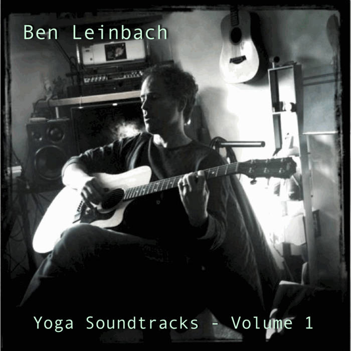 Yoga Soundtracks - Volume 1 | Ben Leinbach