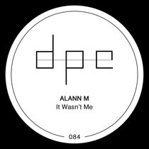 Alann M — It Wasn't Me