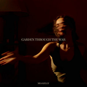 Mia Kelly — Garden Through the War