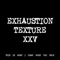EXHAUSTION TEXTURE XXV [TF00793] cover art