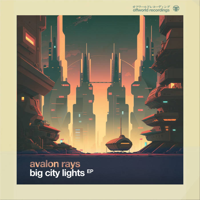 Avalon Rays - Big City Lights Ep (Offworld115) | Offworld Recordings