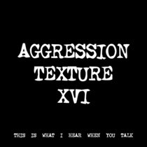 AGGRESSION TEXTURE XVI [TF00410] [FREE] cover art