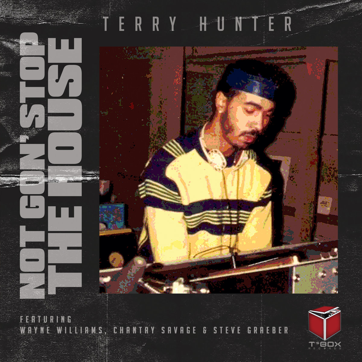 Not Gon' Stop The House | Terry Hunter feat. Wayne Williams
